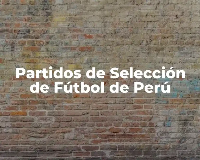 Partidos de Selección de Fútbol de Perú