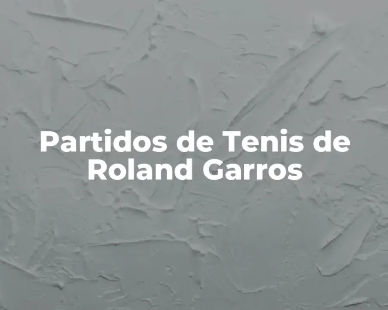 Partidos de Tenis de Roland Garros