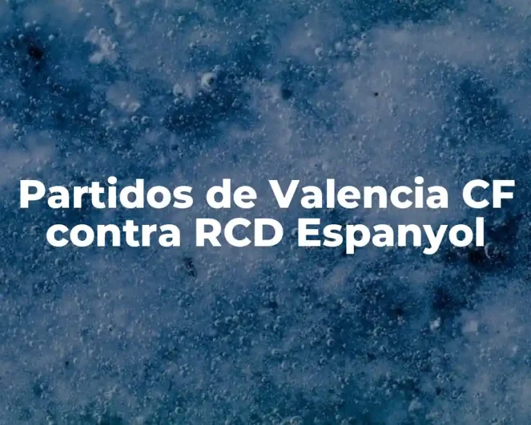Partidos de Valencia CF contra RCD Espanyol