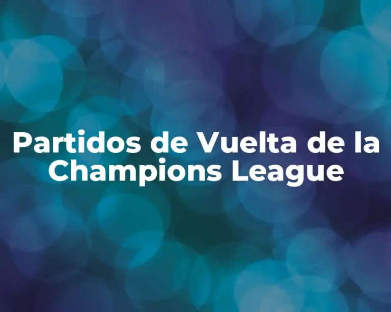 Partidos de Vuelta de la Champions League