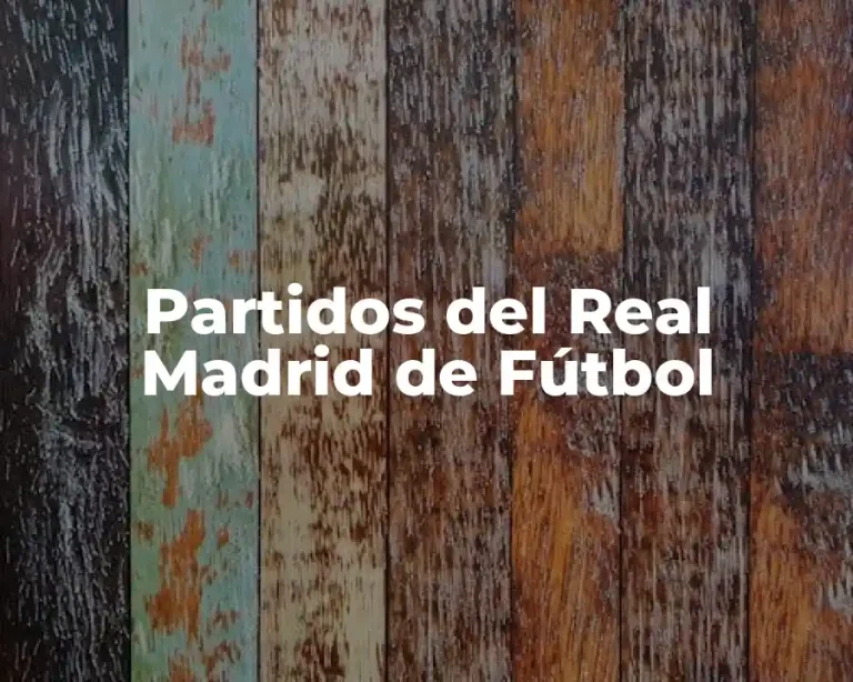 Partidos del Real Madrid de Fútbol