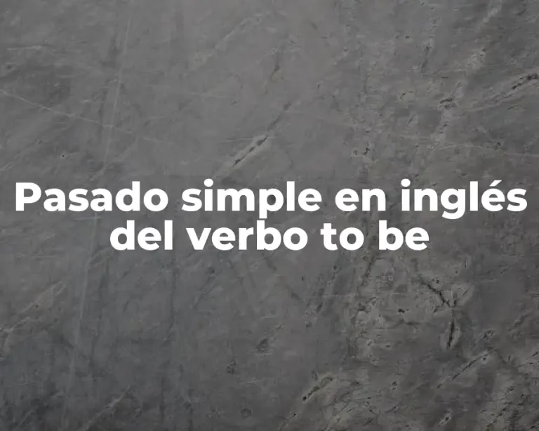Pasado simple en inglés del verbo to be
