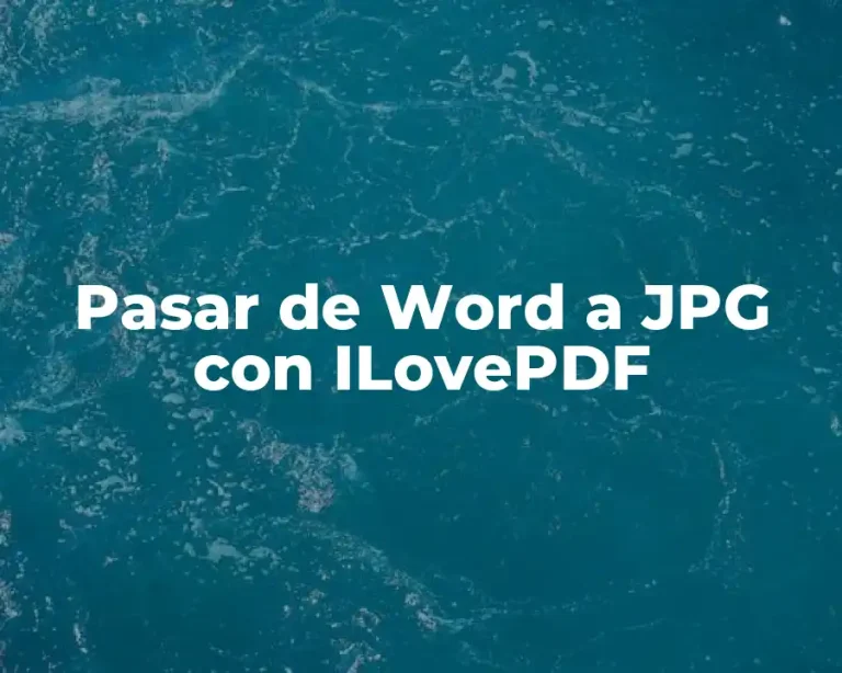 Pasar de Word a JPG con ILovePDF