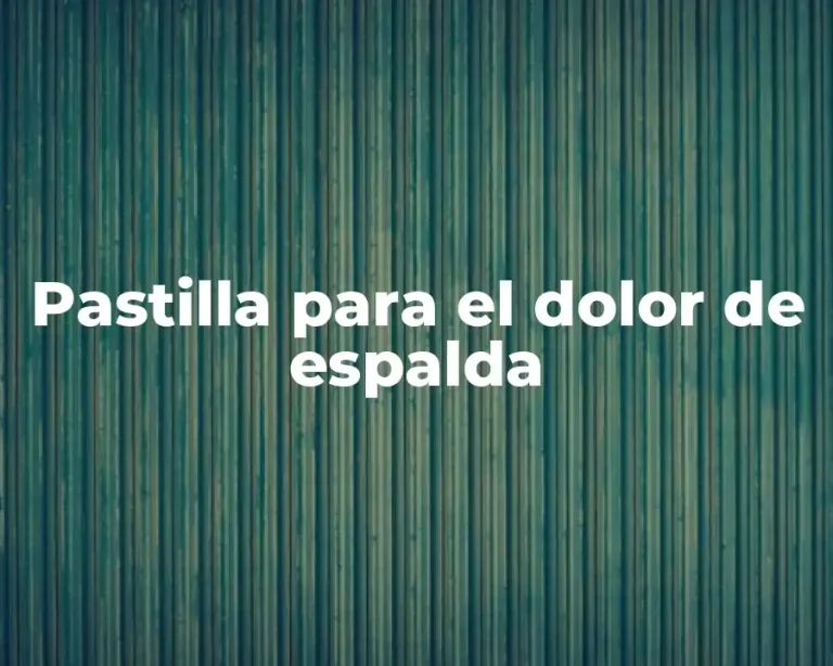 Pastilla para el dolor de espalda
