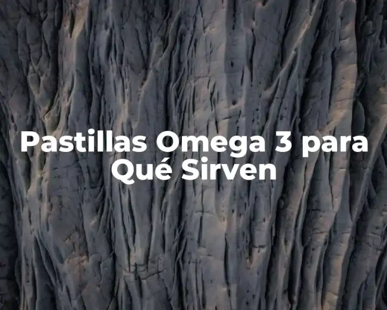 Pastillas Omega 3 para Qué Sirven