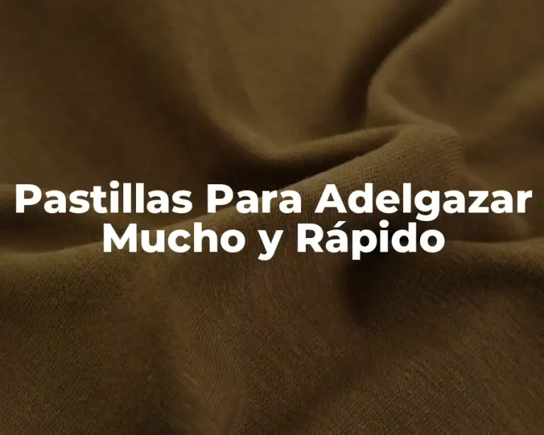 Pastillas Para Adelgazar Mucho y Rápido