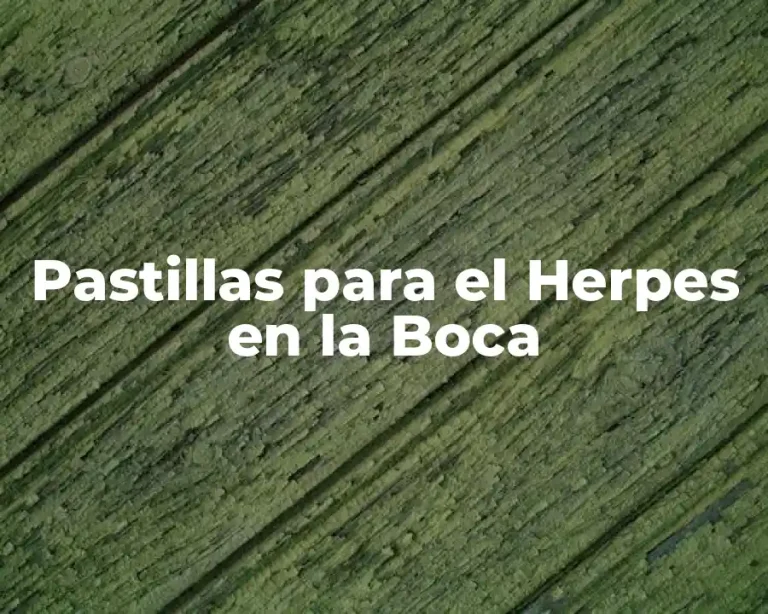 Pastillas para el Herpes en la Boca