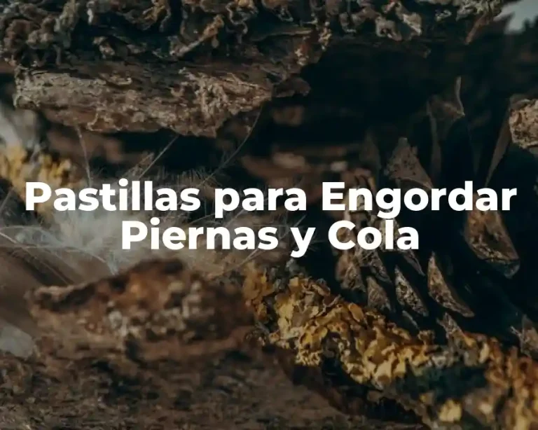 Pastillas para Engordar Piernas y Cola