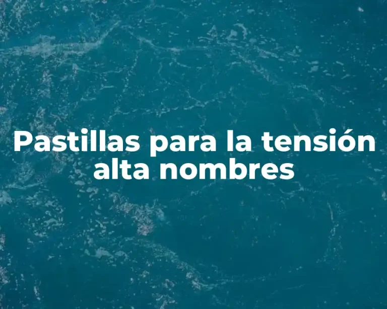Pastillas para la tensión alta nombres