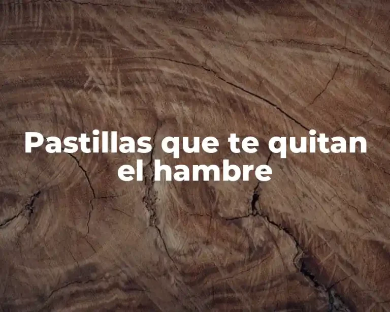 Pastillas que te quitan el hambre