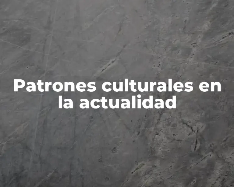 Patrones culturales en la actualidad