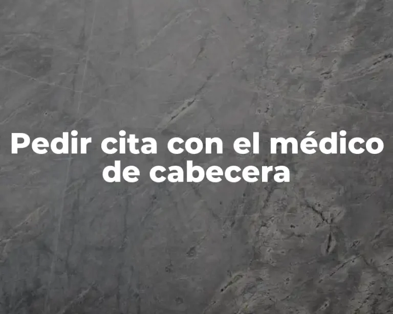 Pedir cita con el médico de cabecera