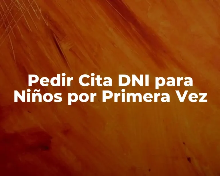 Pedir Cita DNI para Niños por Primera Vez