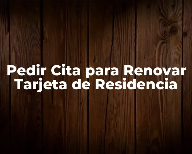 Pedir Cita para Renovar Tarjeta de Residencia