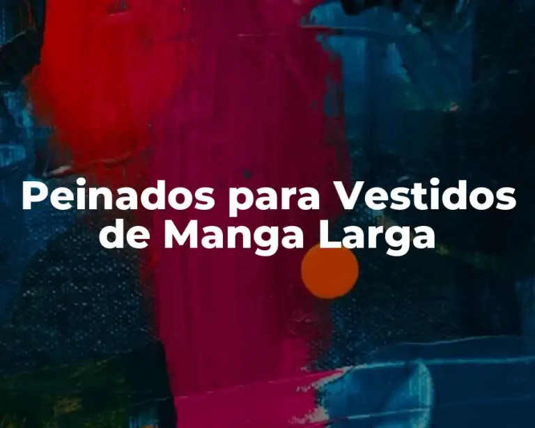 Peinados para Vestidos de Manga Larga
