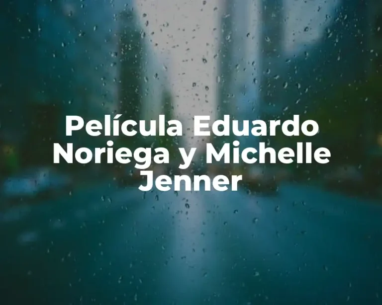 Película Eduardo Noriega y Michelle Jenner