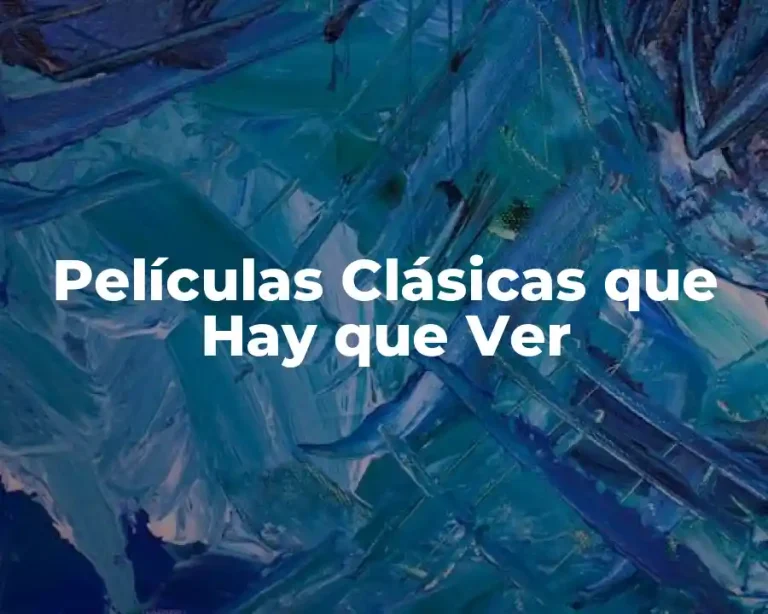 Películas Clásicas que Hay que Ver