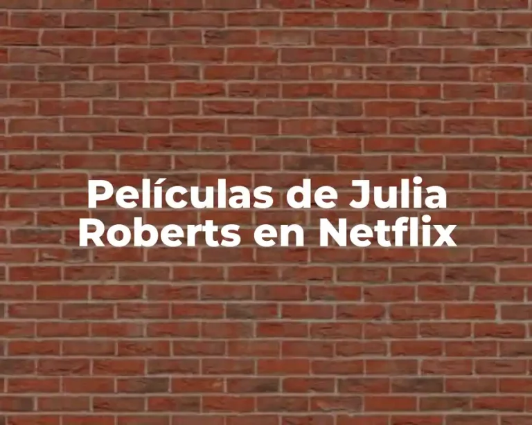 Películas de Julia Roberts en Netflix
