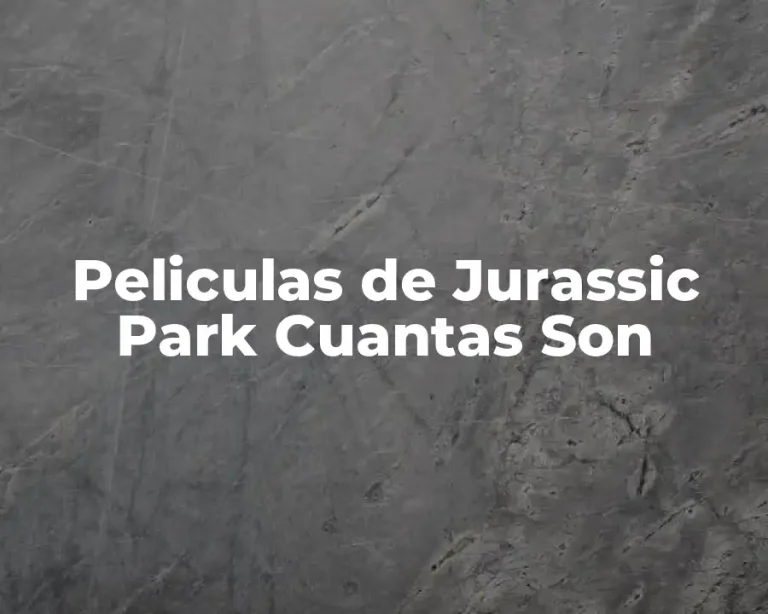 Peliculas de Jurassic Park Cuantas Son