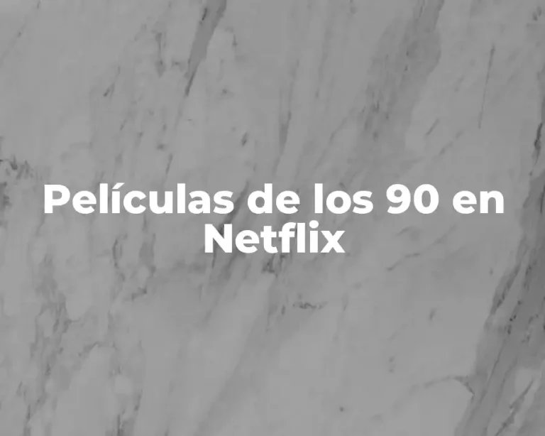 Películas de los 90 en Netflix