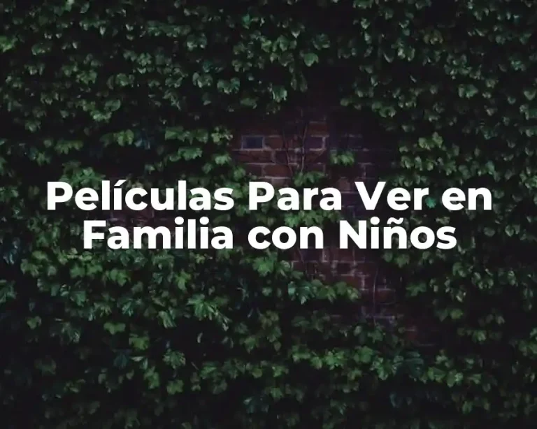 Películas Para Ver en Familia con Niños