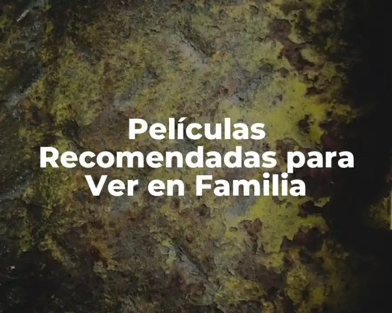 Películas Recomendadas para Ver en Familia