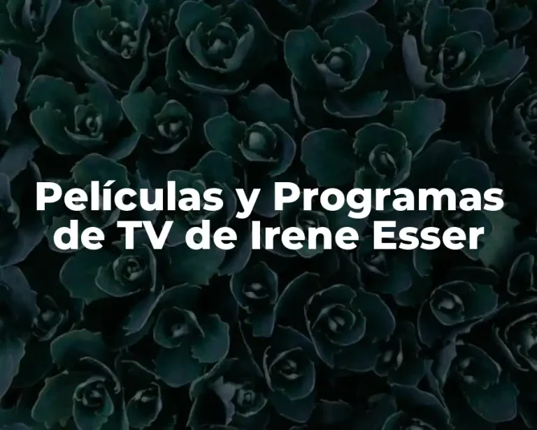 Películas y Programas de TV de Irene Esser