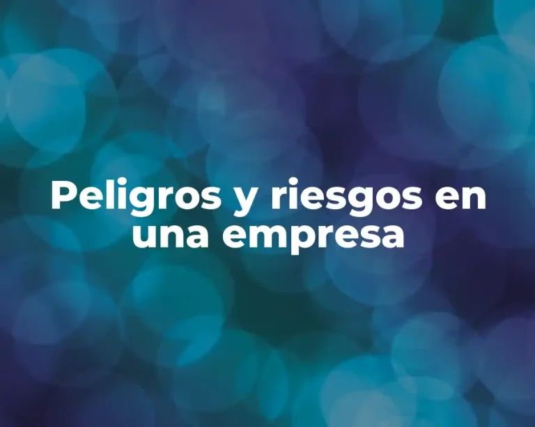 Peligros y riesgos en una empresa