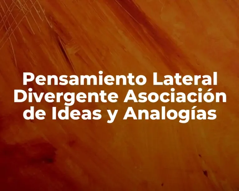 Pensamiento Lateral Divergente Asociación de Ideas y Analogías