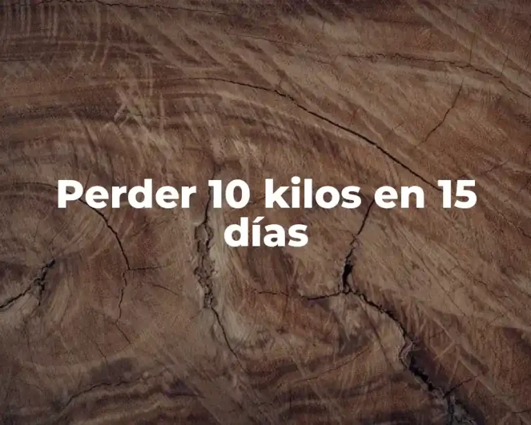 Perder 10 kilos en 15 días