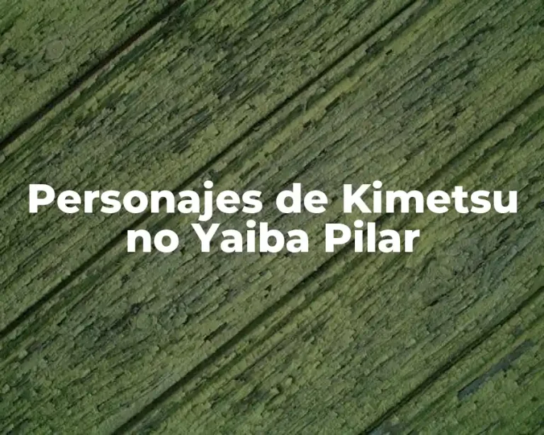 Personajes de Kimetsu no Yaiba Pilar