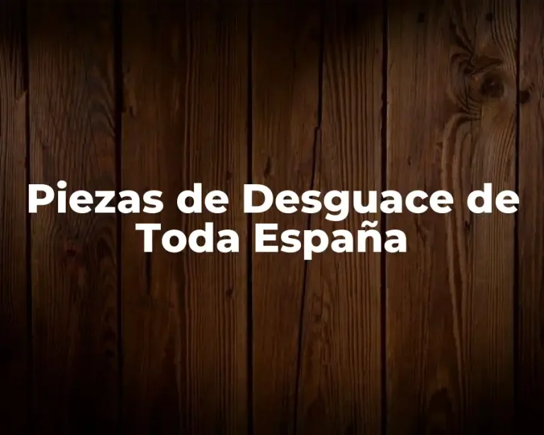 Piezas de Desguace de Toda España