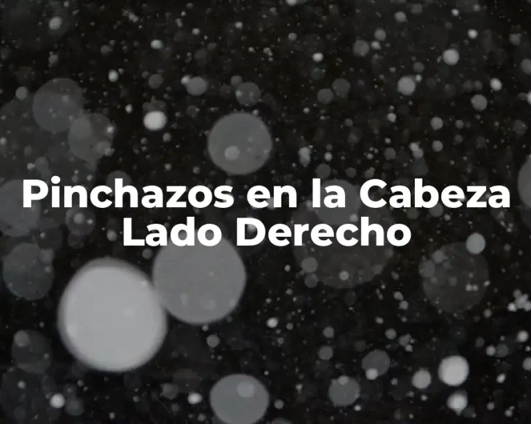Pinchazos en la Cabeza Lado Derecho