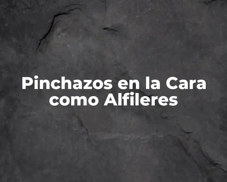 Pinchazos en la Cara como Alfileres