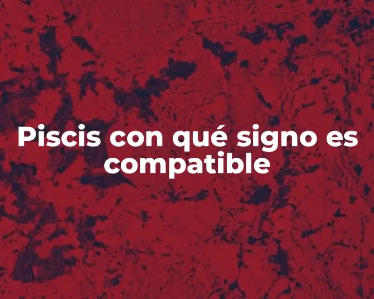 Piscis con qué signo es compatible