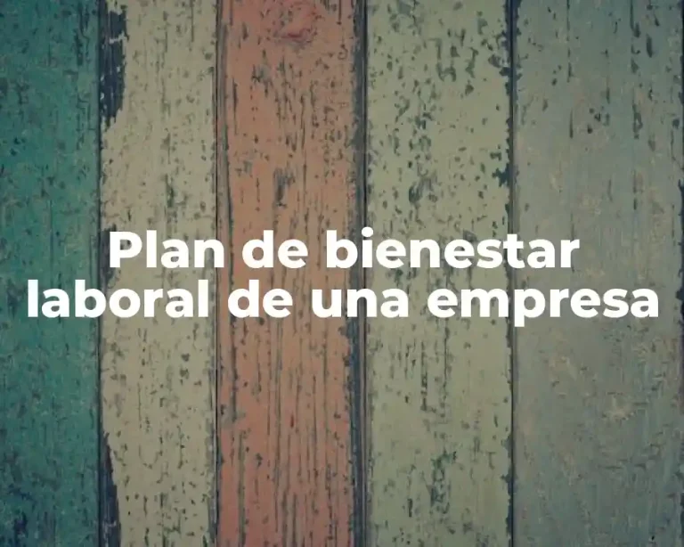 Plan de bienestar laboral de una empresa