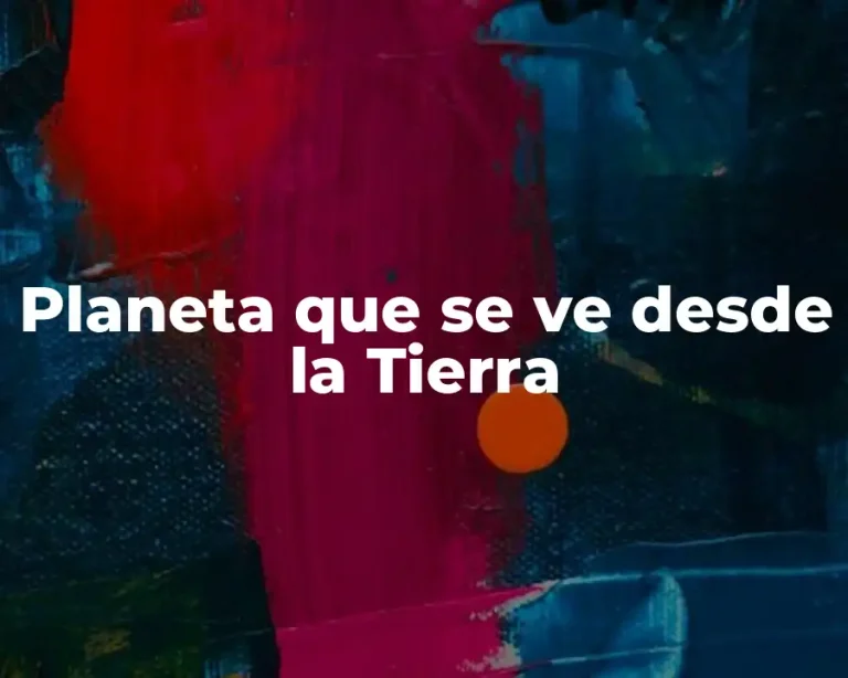 Planeta que se ve desde la Tierra