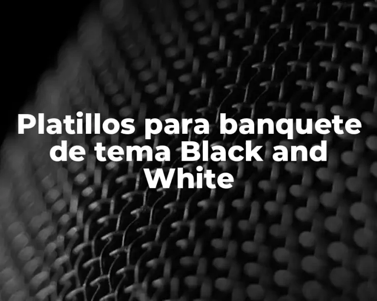 Platillos para banquete de tema Black and White