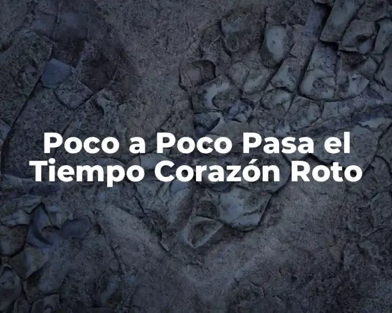 Poco a Poco Pasa el Tiempo Corazón Roto