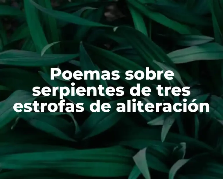 Poemas sobre serpientes de tres estrofas de aliteración