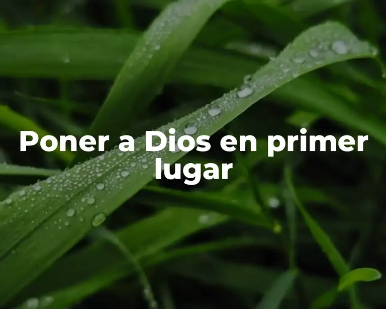 Poner a Dios en primer lugar