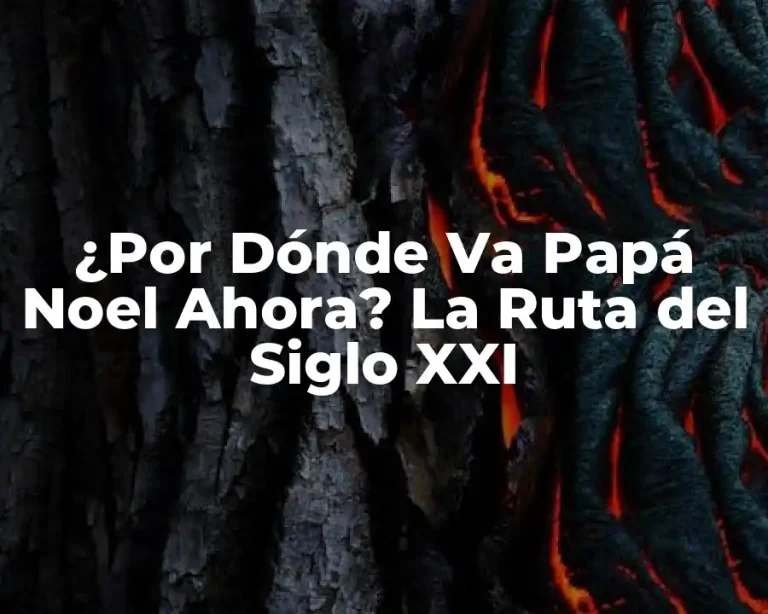 ¿Por Dónde Va Papá Noel Ahora? La Ruta del Siglo XXI