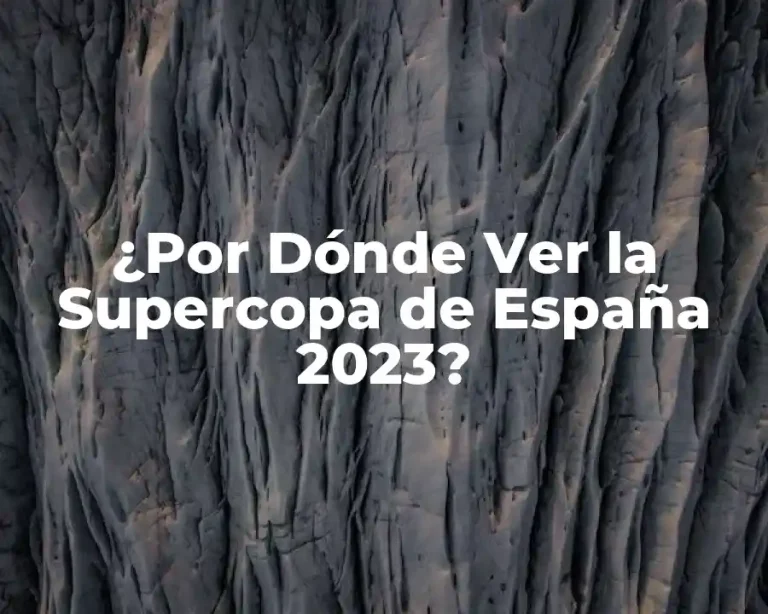 ¿Por Dónde Ver la Supercopa de España 2023?