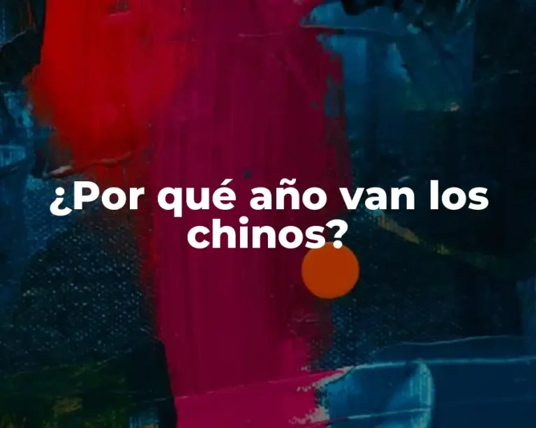 ¿Por qué año van los chinos?