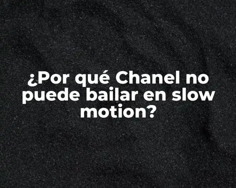 ¿Por qué Chanel no puede bailar en slow motion?
