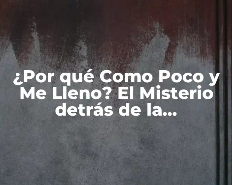 ¿Por qué Como Poco y Me Lleno? El Misterio detrás de la Satisfacción con Comer Poco