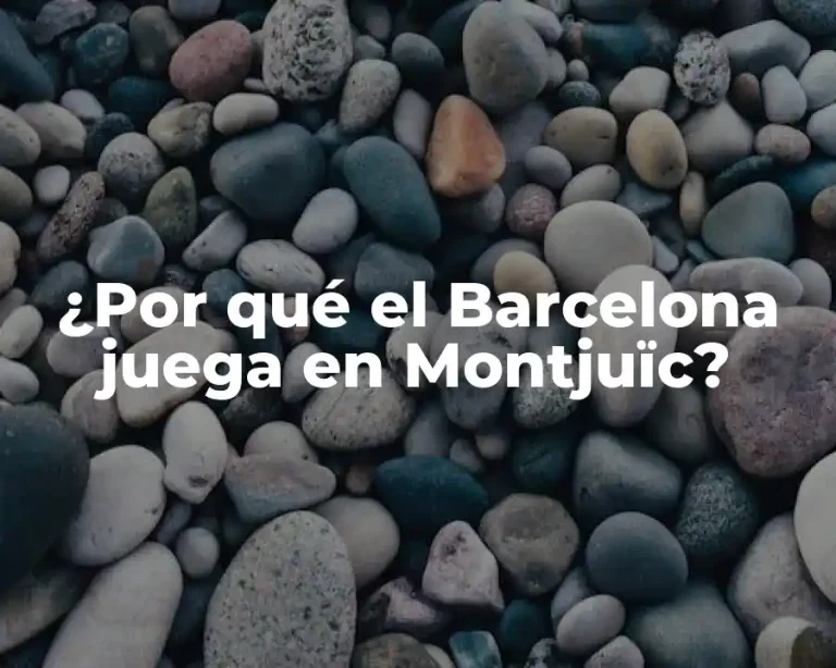 ¿Por qué el Barcelona juega en Montjuïc?