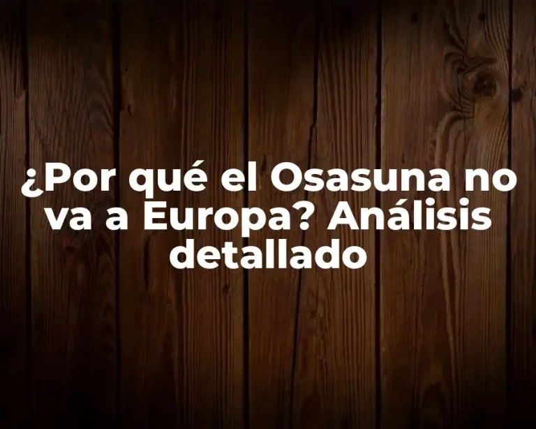 ¿Por qué el Osasuna no va a Europa? Análisis detallado