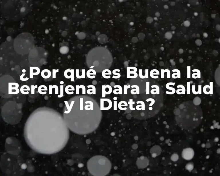 ¿Por qué es Buena la Berenjena para la Salud y la Dieta?