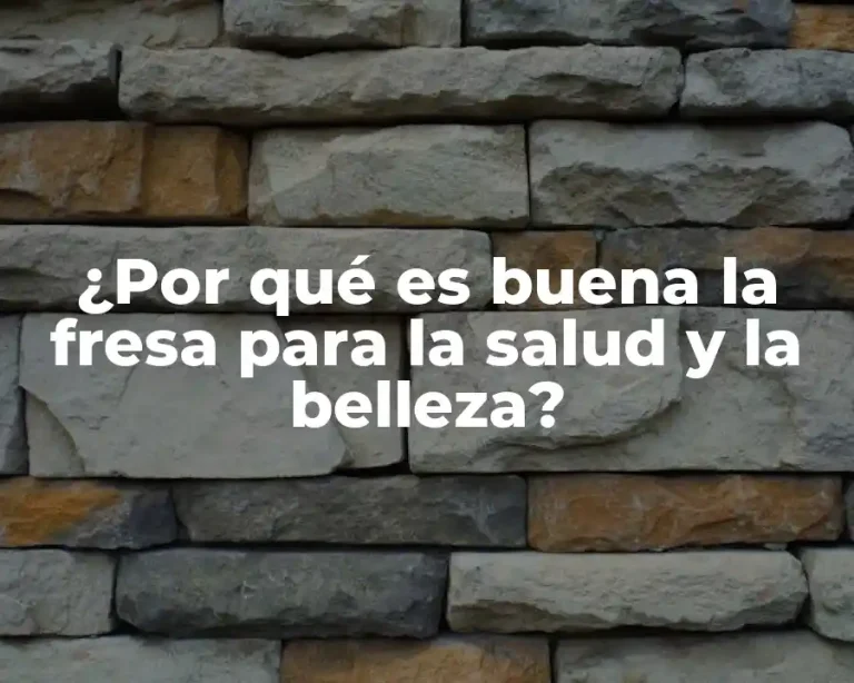 ¿Por qué es buena la fresa para la salud y la belleza?
